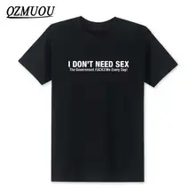 2020 moda eu não preciso sexo governo fode-me todos os dias carta engraçado impresso t camisas o pescoço manga curta casual camiseta superior