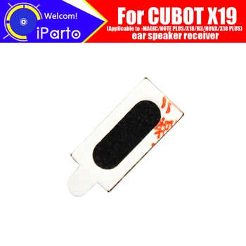 

CUBOT X19 Earpiece100% New Original Front Ear speaker receiver Repair Accessories for CUBOT MAGIC/NOTE PLUS/X18/H3/NOVA/X18 PLUS