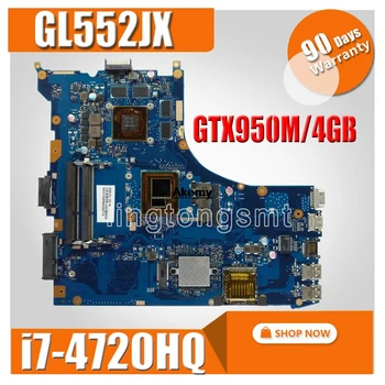 

GL552JX motherboard GTX950M/4G I7-4720HQ CPU mainboard For Asus FX-plus ZX50J ZX50JX GL552J GL552JX laptop motherboard Tested