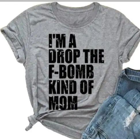 I'm A Drop The F Bomb эстетичные футболки с графикой модная одежда унисекс летняя