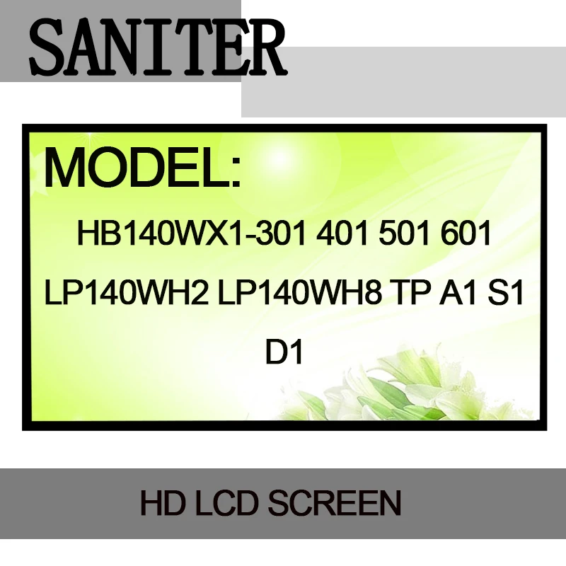 SANITER HB140WX1-301 HB140WX1-401 HB140WX1-501 HB140WX1-601 LP140WH2 LP140WH8 TP A1 S1 LP140WH8 TP D1 30 pin Laptop LCD Screen