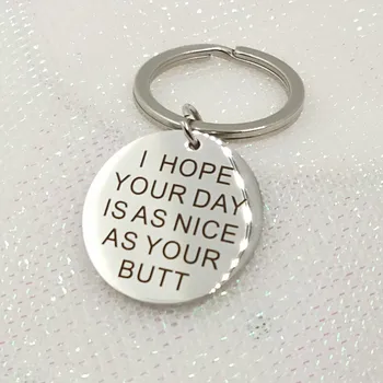 

Stainless Steel Car Keychain Jewelry Lettering l HOPE YOUR DAY lS AS NlCE AS YOUR BUTT Good Friend Key Chain Jewelry