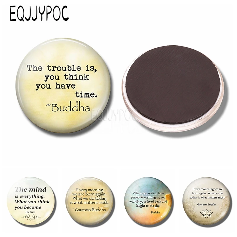 

Buddha Quote "The Trouble Is, You Think You Have Time" 30 MM Refrigerator Magnets Glass Dome Fridge Memo Round Magnetic Sticker
