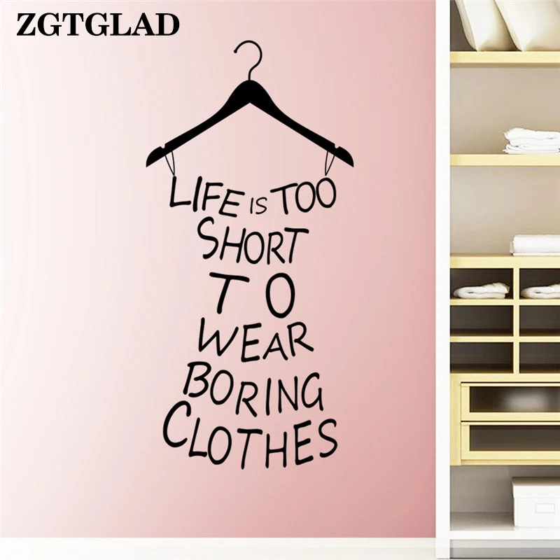 

ZGTGLAD Life Is Too Short To Wear Boring Clothes Home Decor Wall Stickers Wallpaper Decal Mural Art Wall Decor