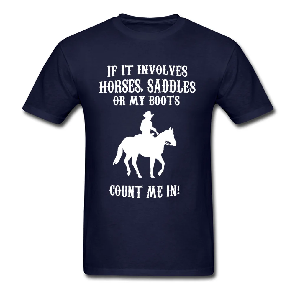 HORSES SADDLES OR MY BOOTS T Shirt for Men Casual ostern Day Tops Shirts Short Sleeve Hot Sale Tshirts O-Neck 100% Cotton Fabric HORSES SADDLES OR MY BOOTS navy