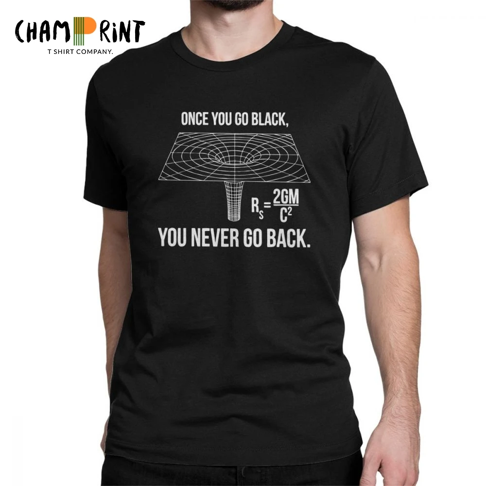 

Once You Go Black Black Hole Equation T-Shirt for Men Science Humor Engineer Astronomy Physics 100% Cotton Tee T Shirts 4XL Tops