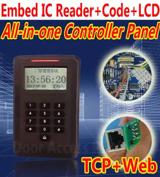 

All-in-one Pin code+13.56MHz IC Reader+LCD screen Embedded in one Access controller panel board with web ip+tcp network+software