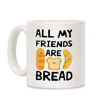 

All My Friends Are Bread White 11 Ounce Ceramic Coffee Mug