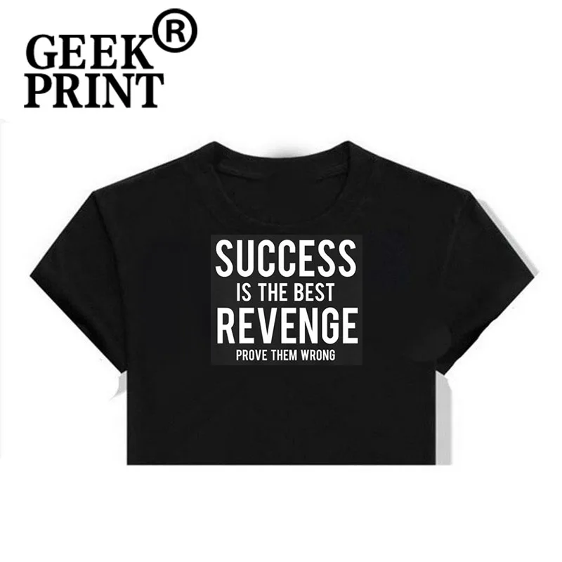 Женские топы Success is The Best Revenge докажите неправильность женская футболка с круглым