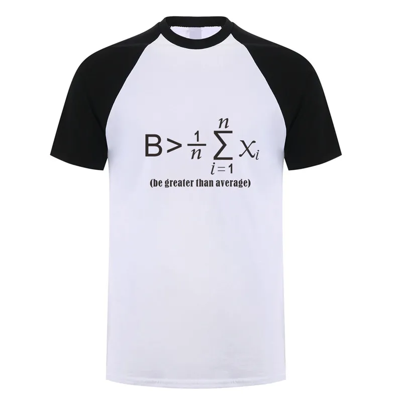 

Be Greater Than Average Math Joke Funny Math Teacher T Shirt Tshirts Men Cotton Short Sleeve T-shirts OZ-181