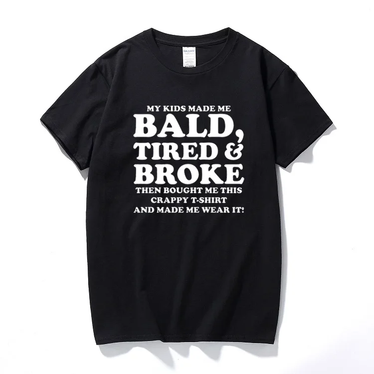 Men clothes Kids Made Me Bald Tired T shirt funny novelty dad daddy