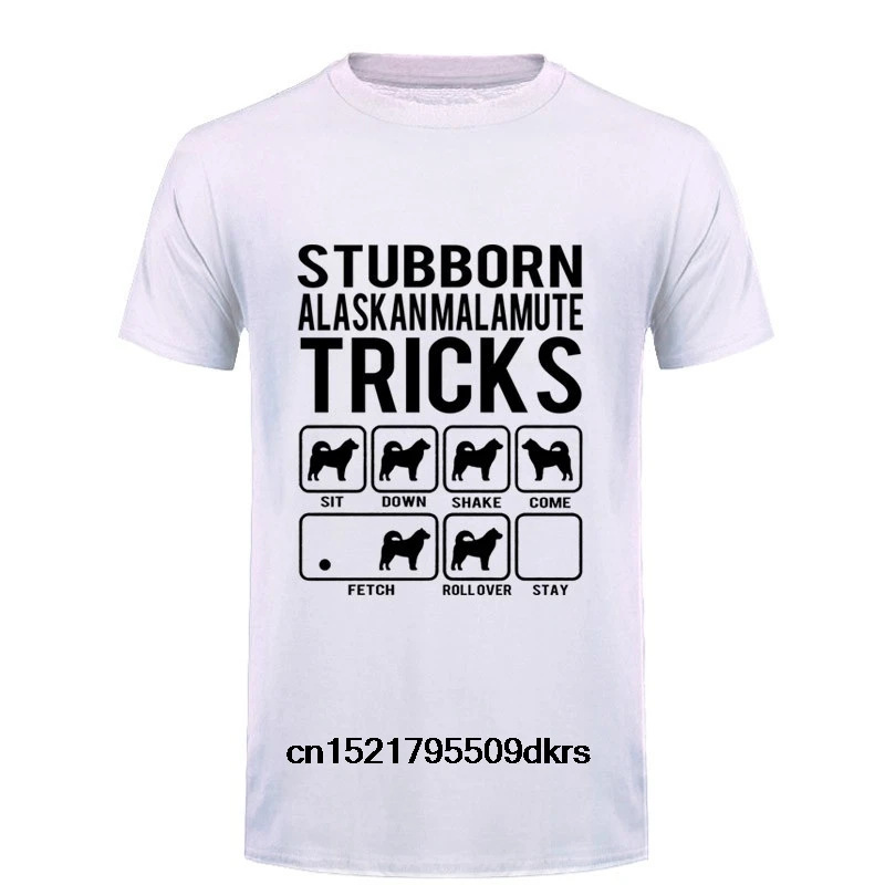 

Men t shirt Alaskan Malamute Stubborn Tricks Tees Shirt Fashion Custom Team t-shirt novelty tshirt women