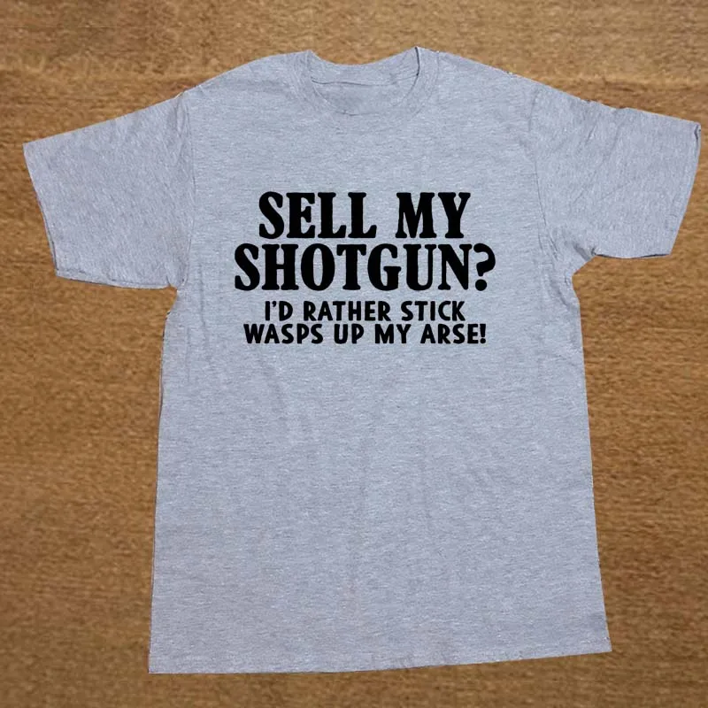 New Summer Style SELL MY SHOTGUN Funny Rude BIRTHDAY Gift