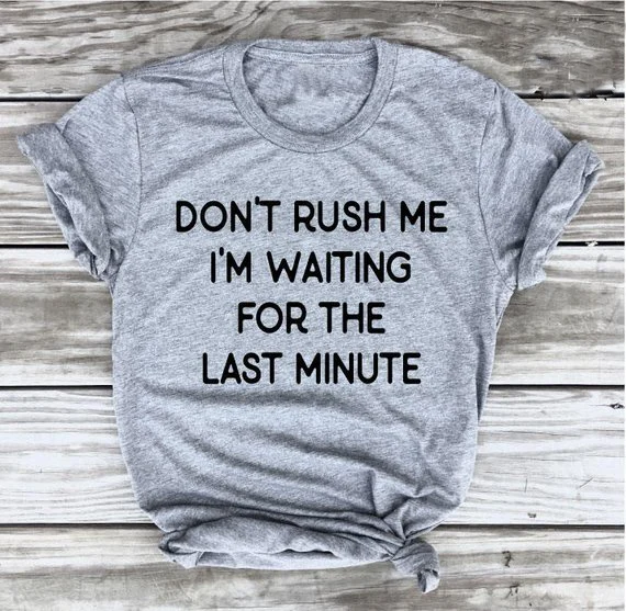 Dont Rush ME Im Waiting for The Last Minute Graphic Tees for Women Short Sleeve Vintage Letter Print Funny Shirts 