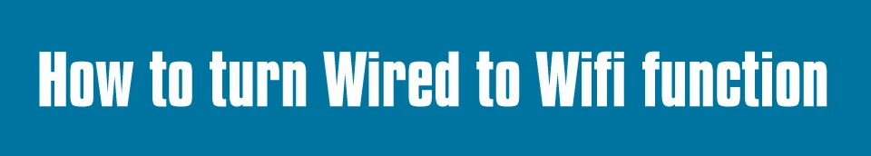 How-to-turn-Wired-to-Wifi-function