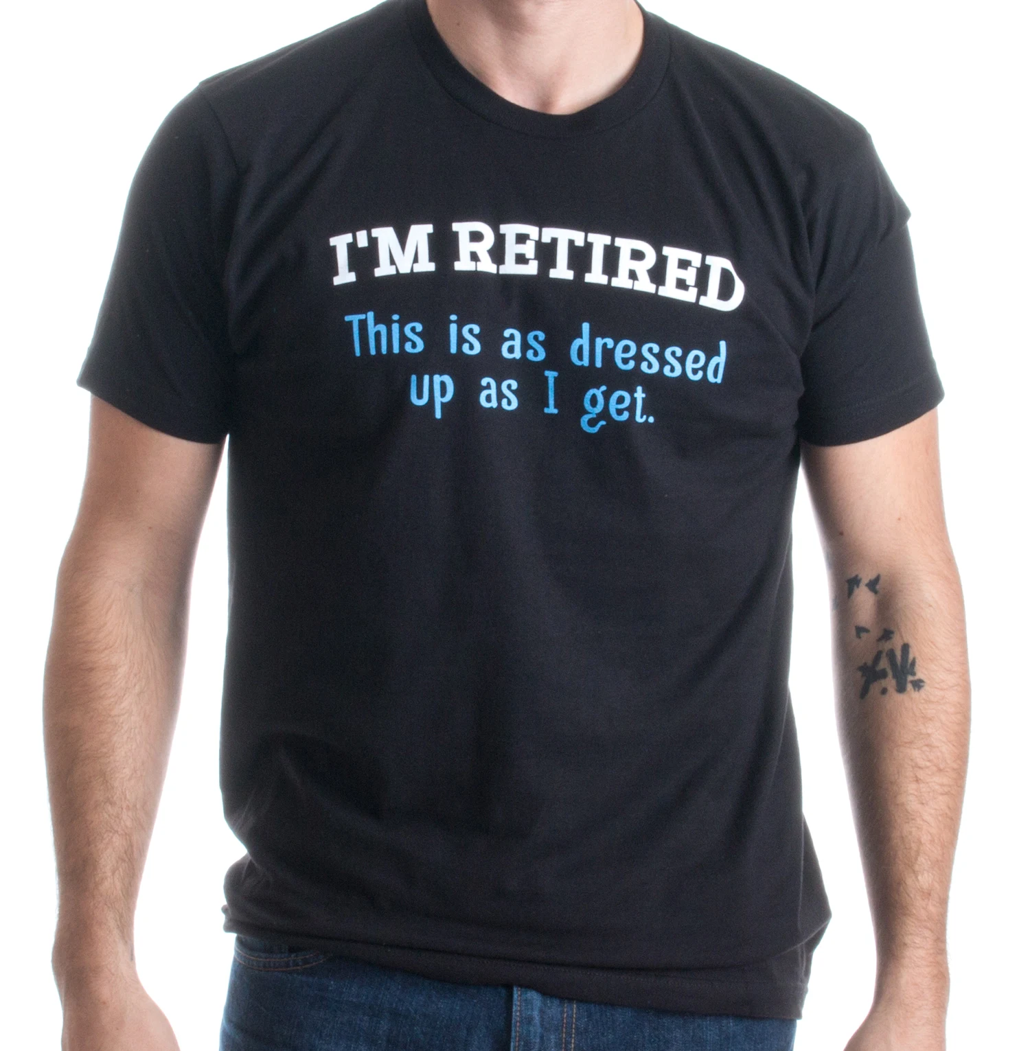

I'm Retired. This Is As Dressed Up As I Get Funny Grandpa Humor Men Short Sleeve Crew Neck T-shirt