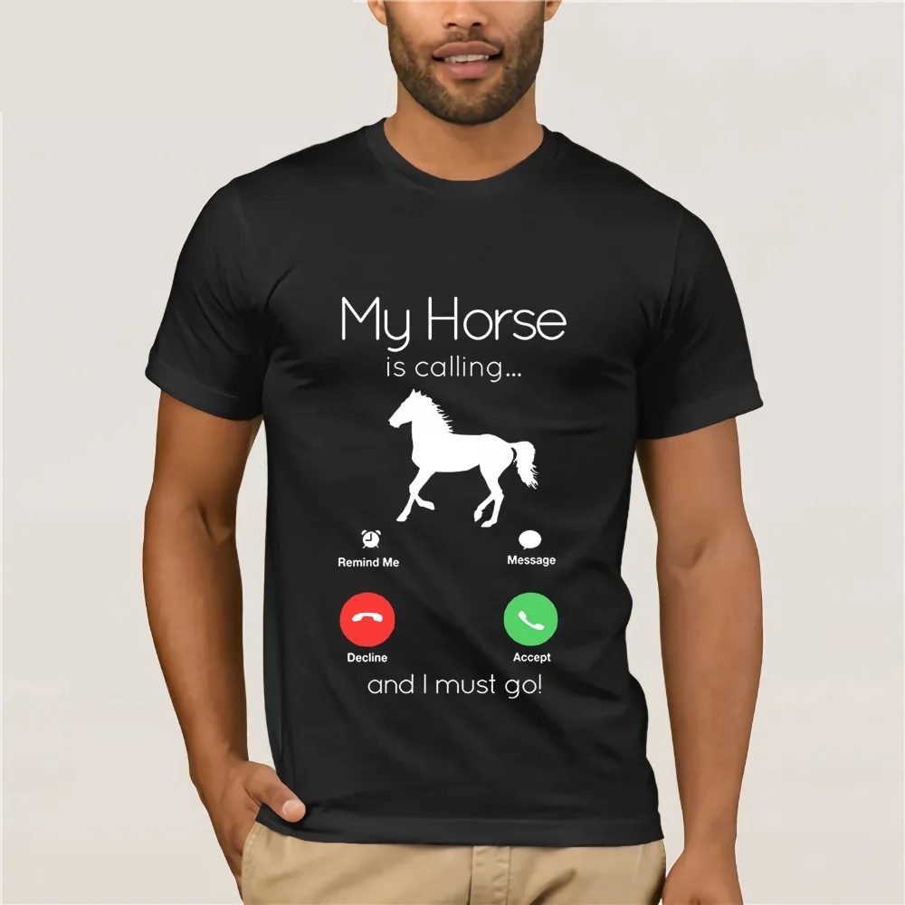 

My Horse Is Calling and I Must Go Shirt-Funny Horse Lover Te Cotton T-Shirt Fashion T Shirt Top Tee T Shirt Casual Men Clothing