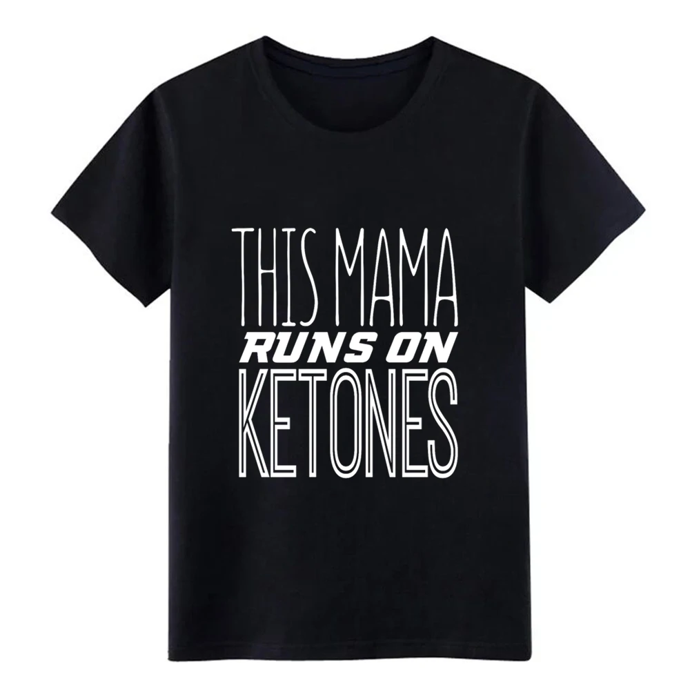 Men's Keto Diet This Mama Runs on Ketones LCHF Low Carb High Fat t shirt Custom 100% cotton round Neck Natural Cute shirt