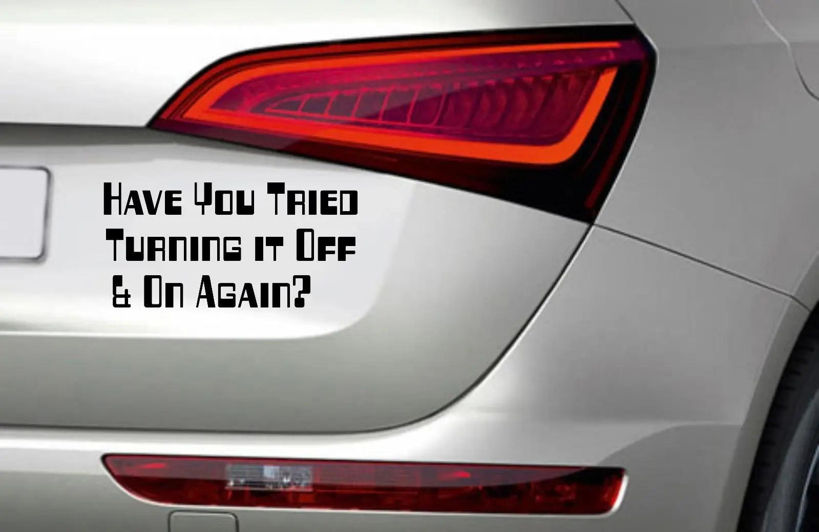 

21*10cm Have You Tried Turning It Off... It Crowd Inspired Car Vinyl Decal Cute Interesting Fashion Delicate Car Sticker