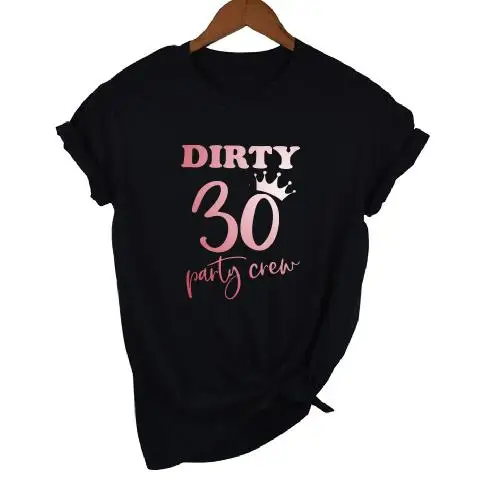 OKOUFEN 30th Dirty Thirty Birthday Girl Squad Crew футболка модная повседневная женская футболка с коротким рукавом для дня рождения - Цвет: black rosegold CREW