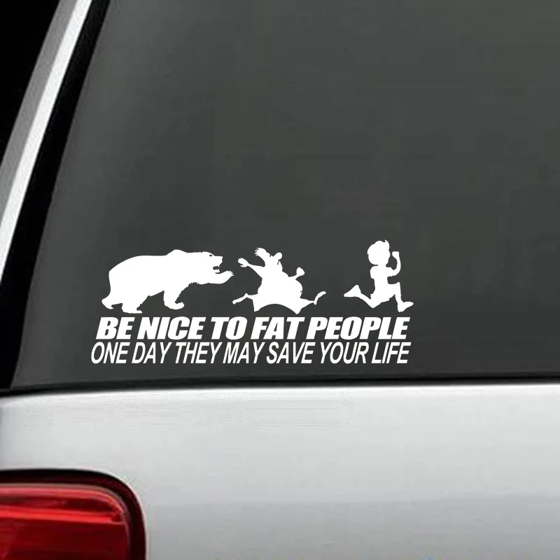 Be nice to fat people someday they may save your life funny sticker Funny Rear Window Car Sticker