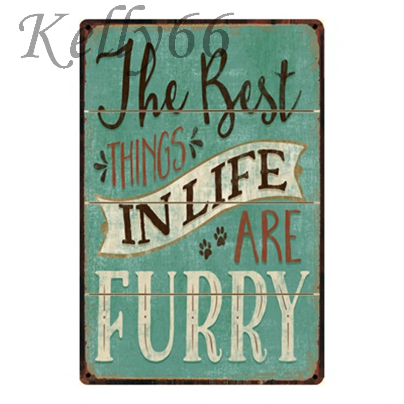 

[ Kelly66 ] The Best Things IN LIFE ARE FURRY TIN Sign Poster Home Decor Bar Wall Art Painting 20*30 CM Size y-1313