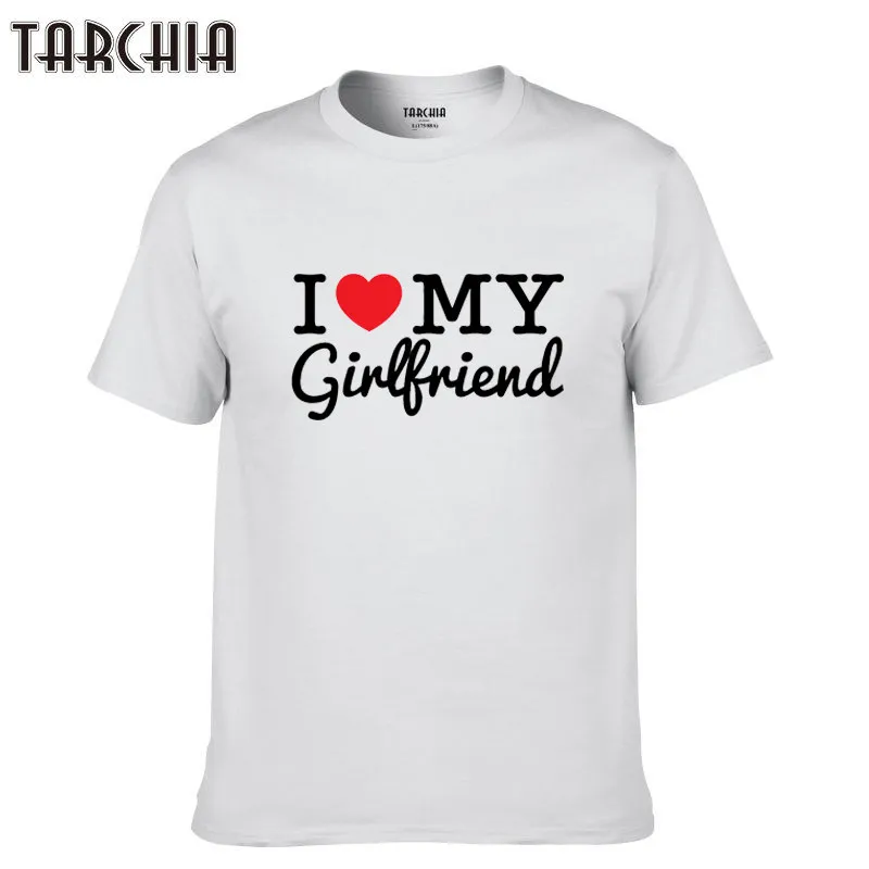 

TARCHIA T-Shirt Tee Shirts i love my girlfriend Summer Top boy male Men 2019 fashion student Print O-Neck Short Sleeve new