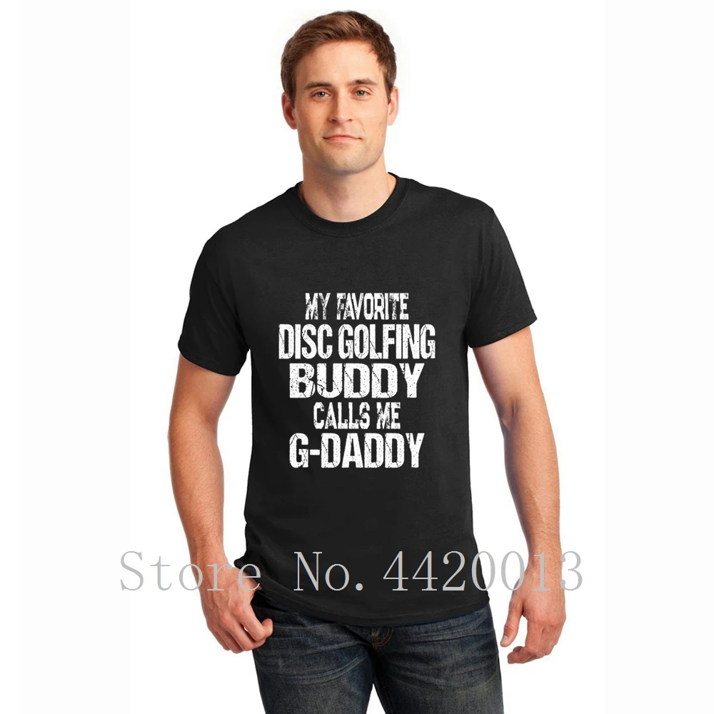 printed Short Sleeve Crew Neck gift for grandpa my favorite disc golfing buddy calls me g daddy Formal HipHop tshirt for men