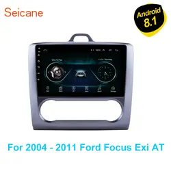 Seicane автомобиля gps навигации Android 8,1 9 "для 2004 2005 2006 2007 2008 2009 2010 2011 Ford Focus Exi в Зеркало Ссылка Wi-Fi радио