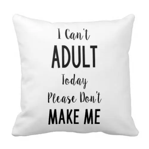 I Can't Adult Today White Cushion Cover Printed Novelty Decorative