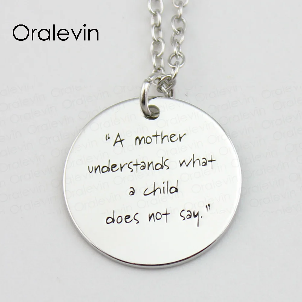 

A MOTHER UNDERSTANDS WHAT A CHILD DOES NOT SAY Inspirational Hand Stamped Custom Necklace Gift Jewelry,10Pcs/Lot, #LN619