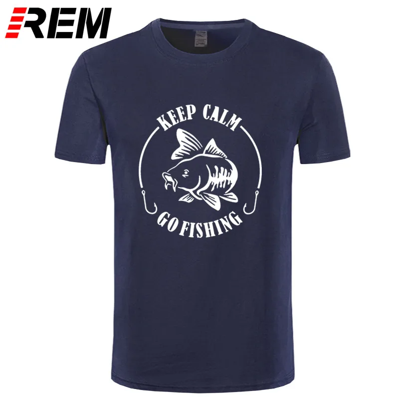 

REM Keep Calm Go Fishinger Tshirt Humor Carp Printing Men Brand T-shirt High Quality Cotton O-Neck Short Sleeve Tee Shirt