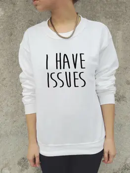 

Harajuku Women Sweatshirt Jumper I HAVE ISSUES Letters Print Casual Hoody For Lady Hipster Street Black White TZ203-71