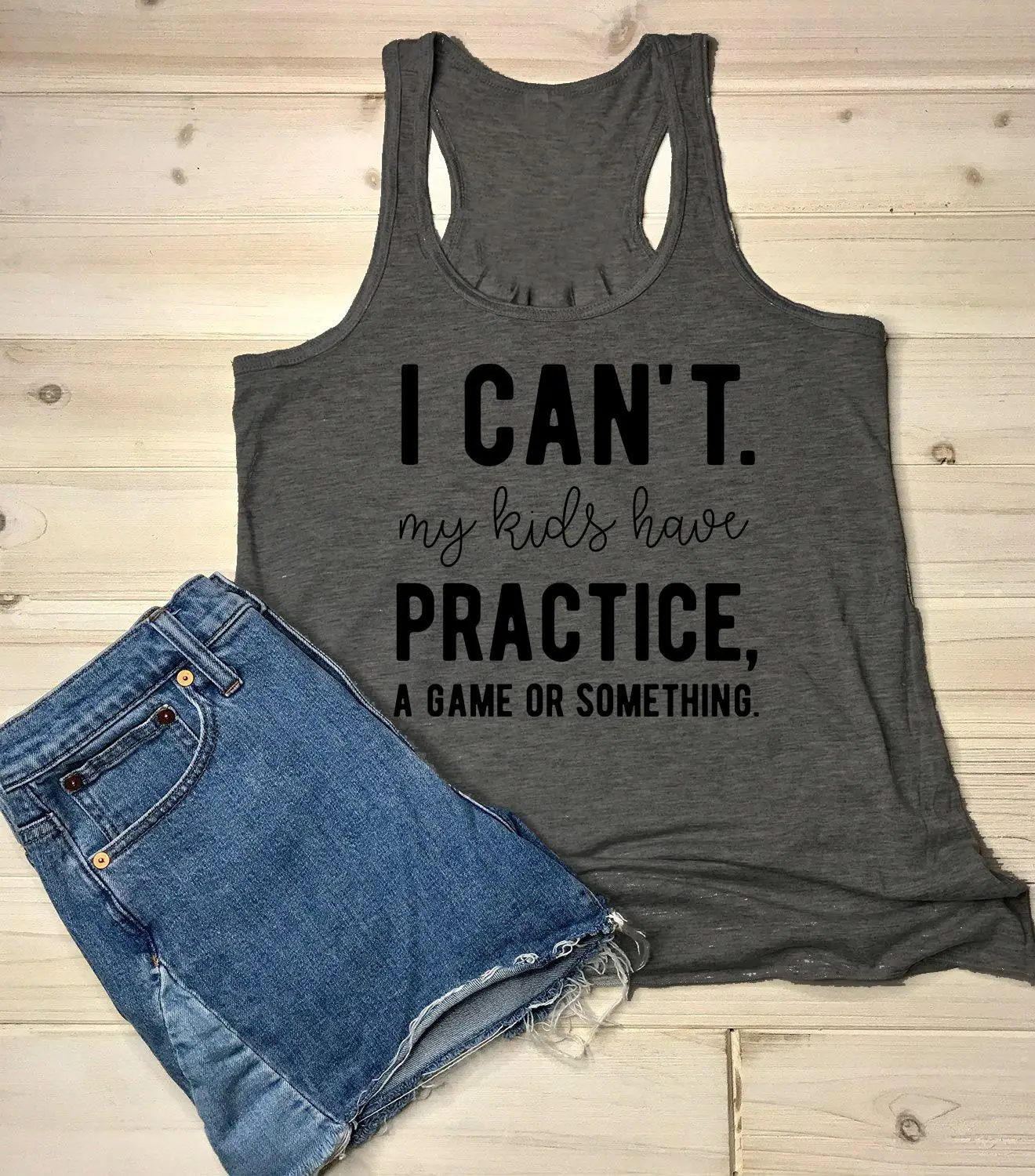 

I Can't. My Kids Have Practice A Game Or Something tanks tops vest undershirt singlet sleeveless party street sexy art garment