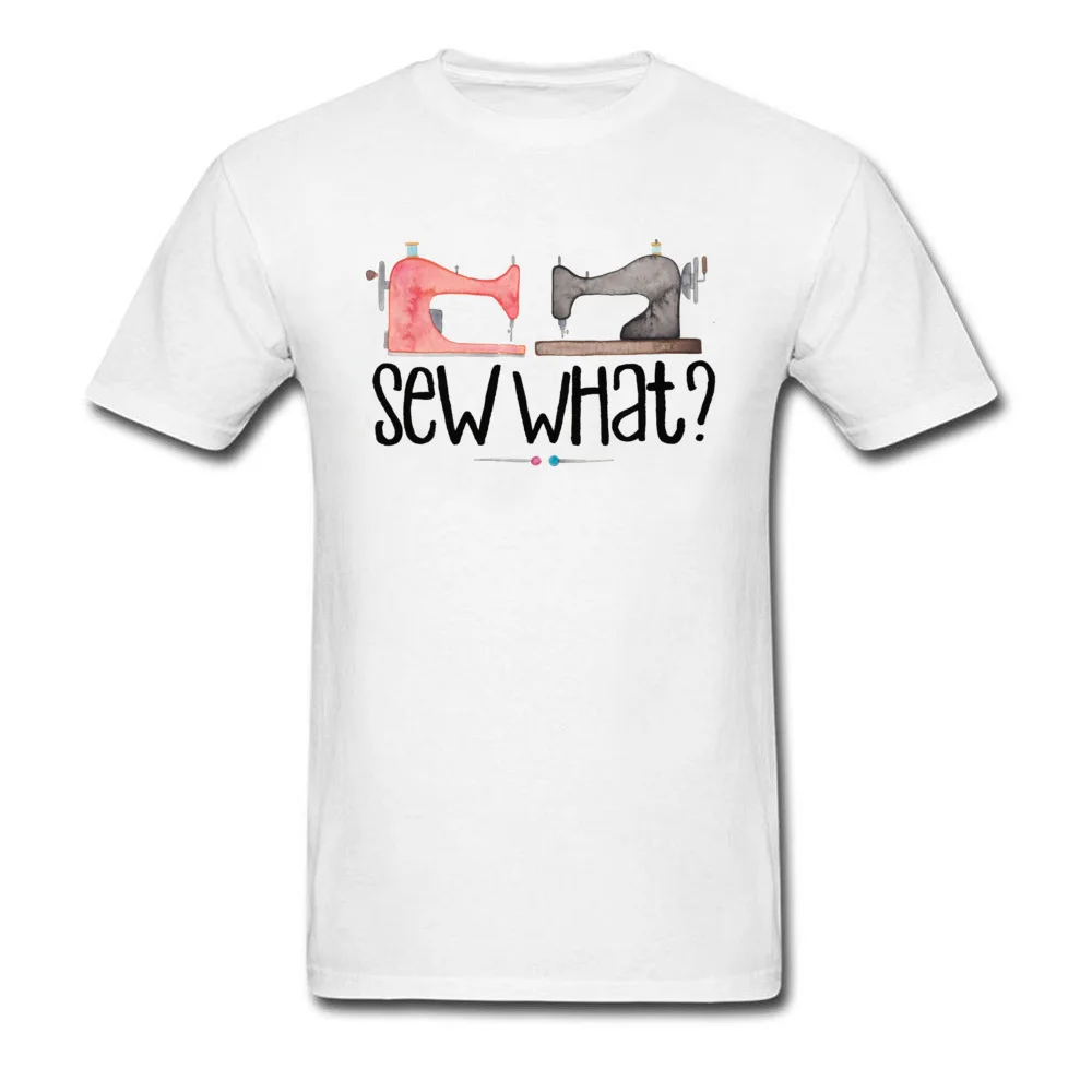 Sew What Tshirts Faddish Short Sleeve Custom 100% Cotton Round Neck Men's T Shirt Printed On Tee-Shirts Labor Day Sew What white