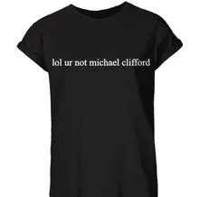 LOL UR NOT MICHAEL CLIFFORD Letter Print Women Sexy T-Shirt Cotton Casual Shirt Black White Tops Tees Hipster Plus Size