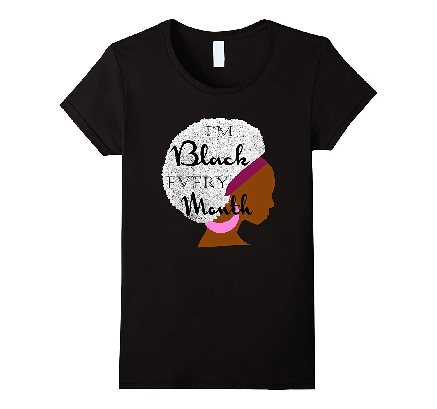 

I'M BLACK EVERY MONTH Afro Woman T-Shirt Black History Month Summer Funny Cotton Hipster Tees Fashion Harajuku Brand T Shirt