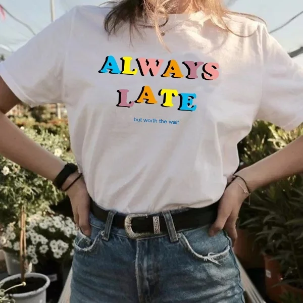 HAHAYULE-JBH Summer Casual Always Late But Worth the Wait T-shirt Women Fashion Letters Top