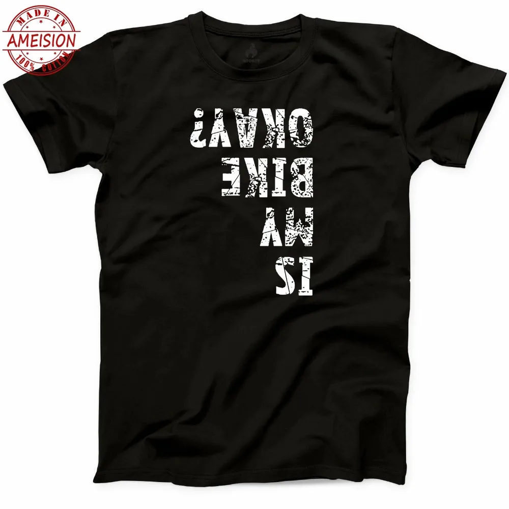 

Tshirt Brand 2019 Male Short Sleeve Is My Bike Okay T Shirt Motorcycle Funny Ride or Die Dirt Bike Life Biker Tee O-Neck