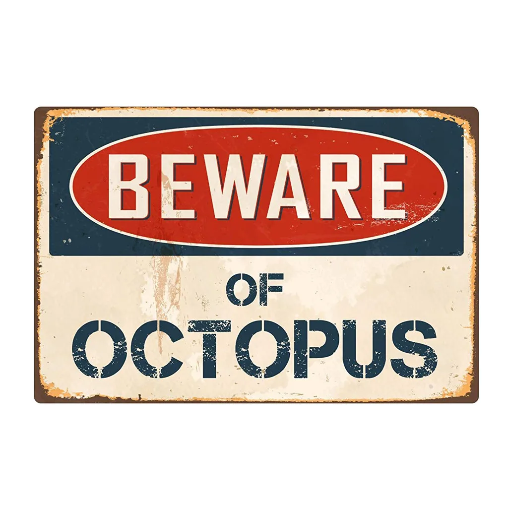 

Shop owner recommended BEWARE OF OCTOPUS Metal Sign Flag Plaque Bar Club Cafe Garage Wall Decor Art Wedding decorative