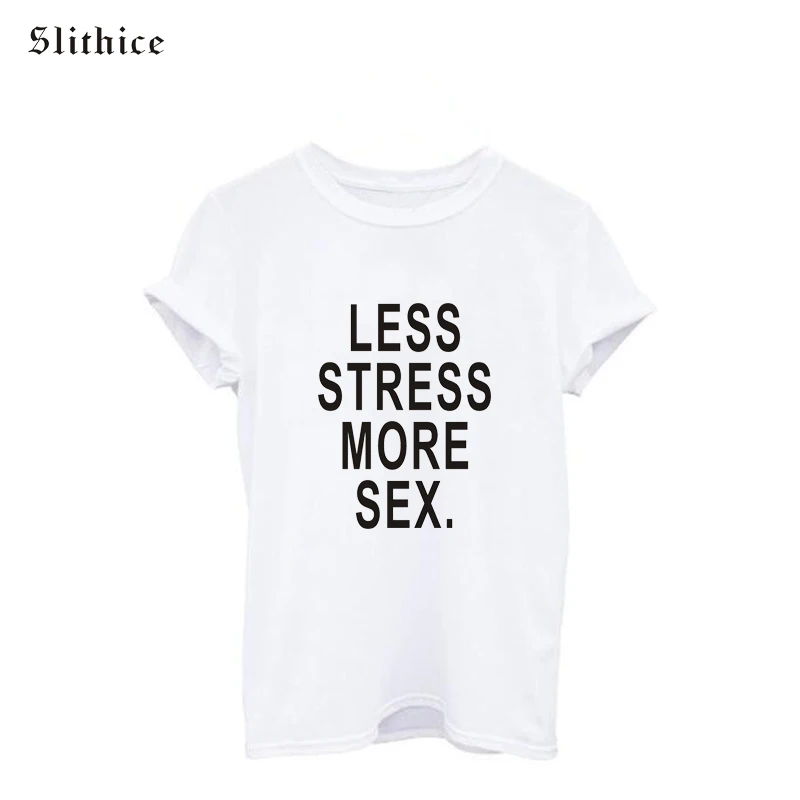 Fashion Punk Female T Shirt Tees Less Stress More Sexy Letter Print Short Sleeve O Neck White