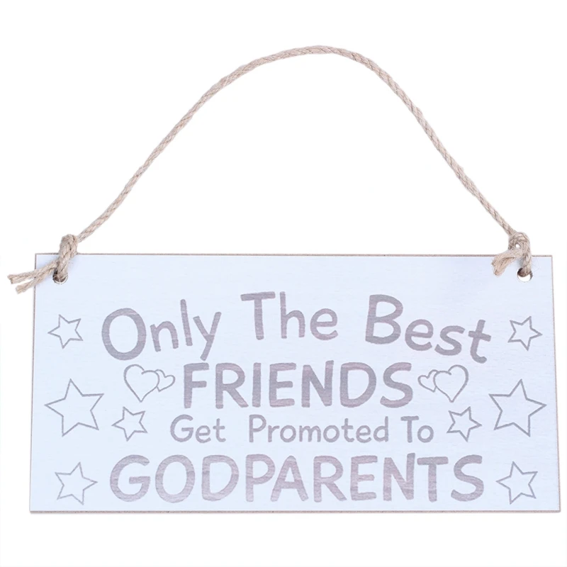 

Only The Best Friends Get Promoted To Godparents Wooden Hanging Plaque Sign Gift