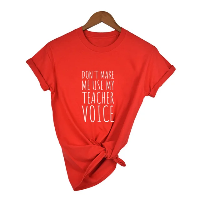 Футболка с надписью «Do Not Make Me use My Teacher Voice», Забавные футболки с надписью «Teacher», женская летняя модная футболка с цитатой Tumblr, топы, одежда
