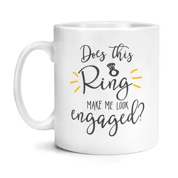 

Does This Ring Make Me Look Engaged Mug Wedding Bride Married Engagement Gift Tea Coffee Cup