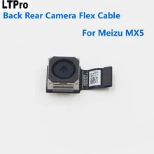 LTPro гарантия MX5 большая камера сзади Камера для MEIZU MX5 MX 5 Основной Камера мобильного ремонта Запчасти для авто