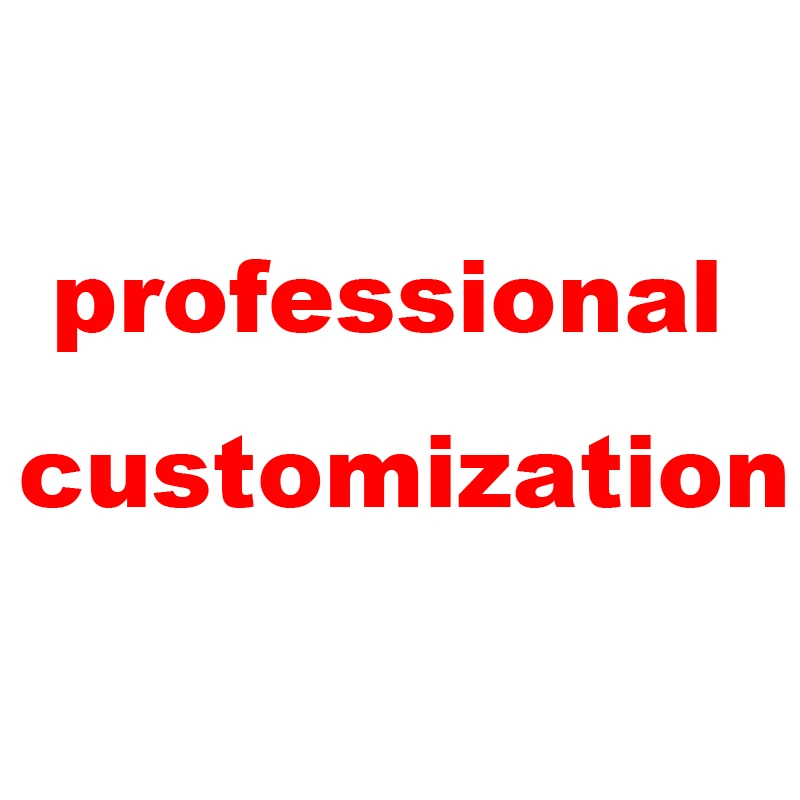 

Professional customization