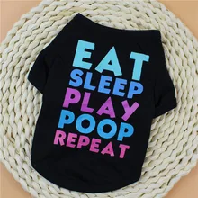 Eat Sleep Play Poop Повтор черный цвет Одежда для собак лето для маленький щенок Одежда для собак полиэстер материал жилет для собак BFL008