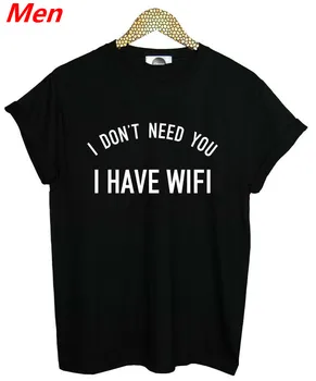 

I don't need you i have wifi Letters Print Men T shirt Casual Funny Shirt For Man Black Top Tee Funny Hipster Drop Ship BZ2-20