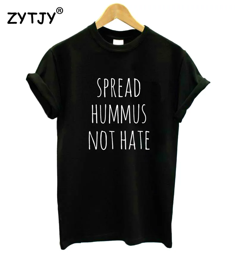 

Spread Hummus Not Hate Letters Print Women T shirt Cotton Casual Funny Shirt For Lady Black White Gray Top Tee Hipster NEW-1