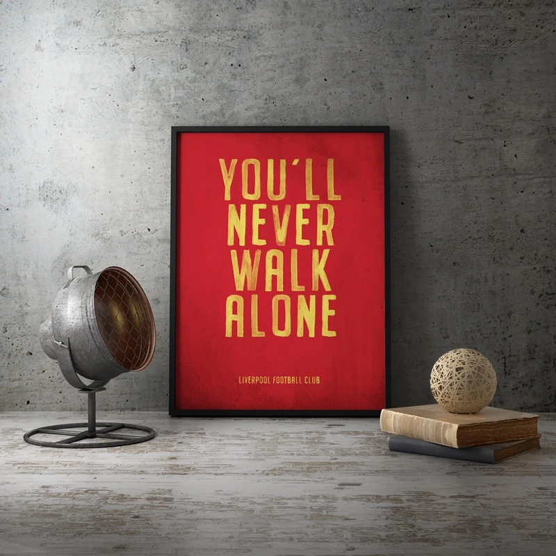 You'll Never Walk Alone Prints